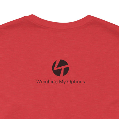 "Weighing My Options" Unisex Jersey Short Sleeve Tee