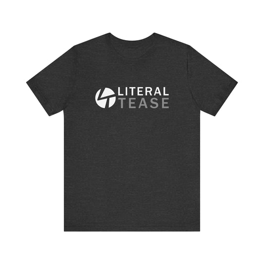 "Literal Tease" Unisex Short Sleeve Tee