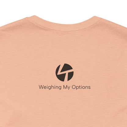 "Weighing My Options" Unisex Jersey Short Sleeve Tee